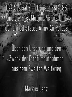 cover image of Das Special Film Project SFP-186 und die First Motion Picture Unit der United States Army Air Forces